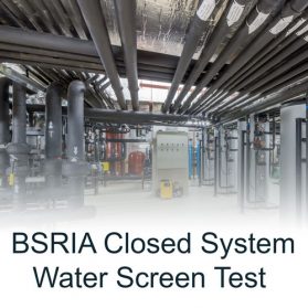 Full BSRIA Closed System Water Analysis - BG 50/2015